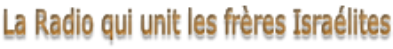La Radio qui unit les frères Israélites